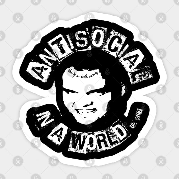 Antisocial in a world Sticker by Liberty or Death Records 